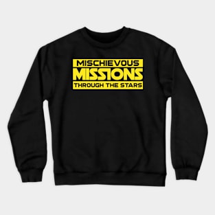 Michievous Missions Yhrough The Stars Crewneck Sweatshirt